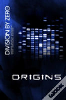 Division By Zero: 2 (Origins)