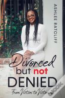 Divorced But Not Denied