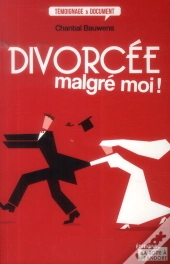 Divorcée Malgré Moi !