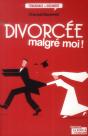 Divorcée Malgré Moi ! - Preview