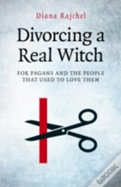Divorcing A Real Witch - For Pagans And The People That Used To Love Them