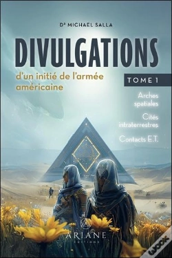 Capa do artigo Divulgations D'Un Initié De L'Armée Américaine Tome 1 - Arches Spatiales - Cités Intraterrestres - Contacts E.T.