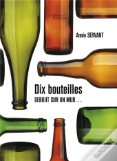 Dix Bouteilles Debout Sur Un Mur...