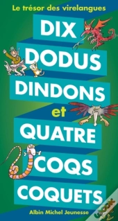 Dix Dodus Dindons Et Quatre Coqs Coquets ; Le Trésor Des Virelangues