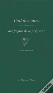 Dix Façons De Le Préparer : L' Ail Des Ours