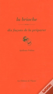 Dix Façons De Le Préparer : La Brioche