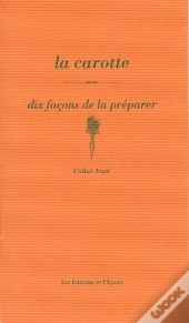 Dix Façons De Le Préparer : La Carotte