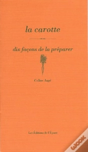 Capa do artigo Dix Façons De Le Préparer : La Carotte