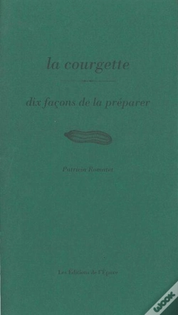 Capa do artigo Dix Façons De Le Préparer : La Courgette