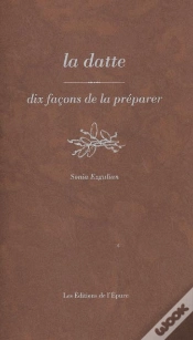 Capa do artigo Dix Façons De Le Préparer : La Datte