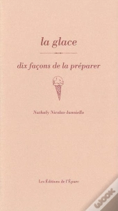 Dix Façons De Le Préparer : La Glace