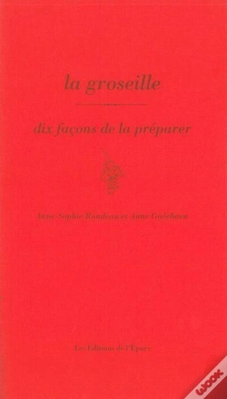 Capa do artigo Dix Façons De Le Préparer : La Groseille