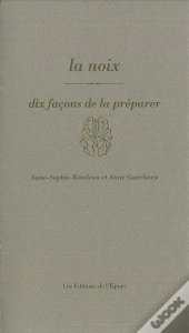 Dix Façons De Le Préparer : La Noix