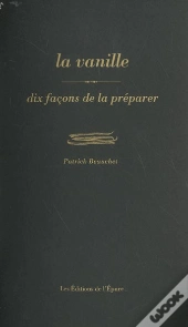 Dix Façons De Le Préparer : La Vanille