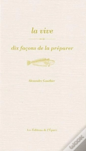 Capa do artigo Dix Façons De Le Préparer : La Vive, Dix Façons De La Préparer