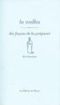 Dix Façons De Le Préparer : La Vodka - Preview