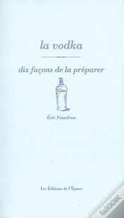 Capa do artigo Dix Façons De Le Préparer : La Vodka