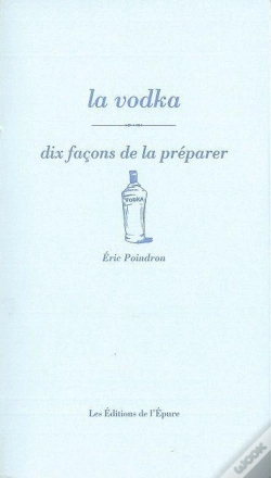 Capa do artigo Dix Façons De Le Préparer : La Vodka