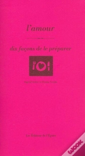 Dix Façons De Le Préparer : L'Amour