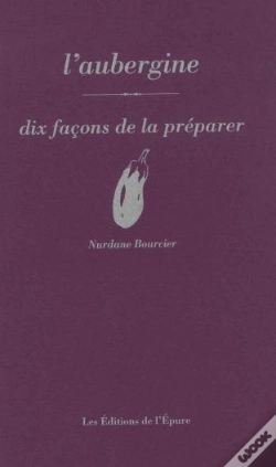Capa do artigo Dix Façons De Le Préparer : L'Aubergine