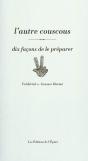 Dix Façons De Le Préparer : L'Autre Couscous - Preview
