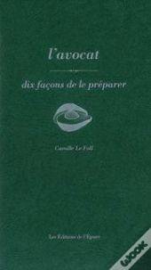 Dix Façons De Le Préparer : L'Avocat