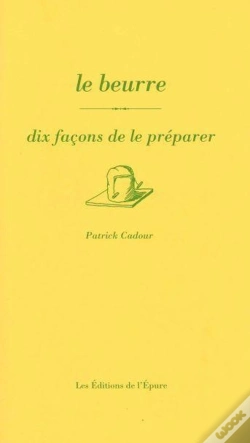 Capa do artigo Dix Façons De Le Préparer : Le Beurre