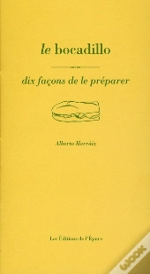 Dix Façons De Le Préparer : Le Bocadillo