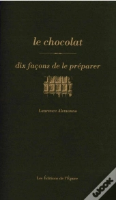 Dix Façons De Le Préparer : Le Chocolat