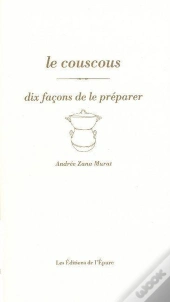 Dix Façons De Le Préparer : Le Couscous