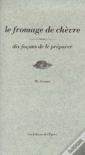 Dix Façons De Le Préparer : Le Fromage De Chèvre