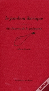 Dix Façons De Le Préparer : Le Jambon Ibérique