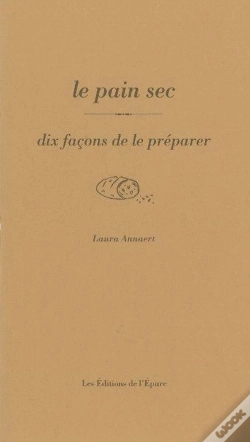 Capa do artigo Dix Façons De Le Préparer : Le Pain Sec