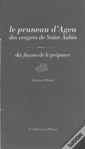 Dix Façons De Le Préparer : Le Pruneau D'Agen Des Vergers De Saint-Aubin
