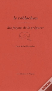 Capa do artigo Dix Façons De Le Préparer : Le Reblochon