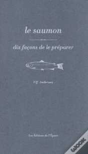 Capa do artigo Dix Façons De Le Préparer : Le Saumon
