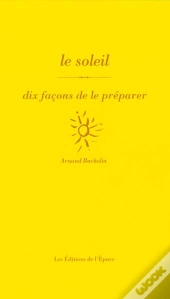 Dix Façons De Le Préparer : Le Soleil