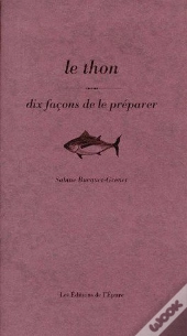 Dix Façons De Le Préparer : Le Thon