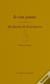Capa do artigo Dix Façons De Le Préparer : Le Vin Jaune