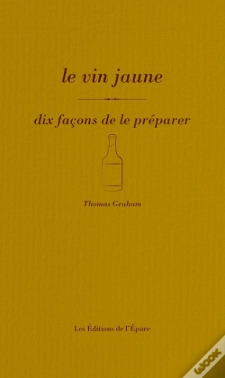 Capa do artigo Dix Façons De Le Préparer : Le Vin Jaune