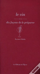 Dix Façons De Le Préparer : Le Vin