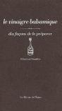 Dix Façons De Le Préparer : Le Vinaigre Balsamique - Preview