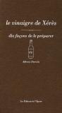 Dix Façons De Le Préparer : Le Vinaigre De Xérès - Preview