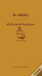 Dix Façons De Le Préparer : Le Whisky