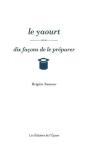Dix Façons De Le Préparer : Le Yaourt - Preview