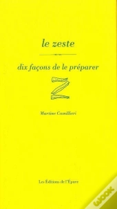 Dix Façons De Le Préparer : Le Zeste