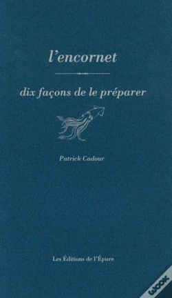 Capa do artigo Dix Façons De Le Préparer : L'Encornet