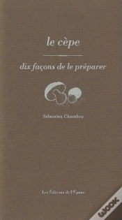 Capa do artigo Dix Façons De Le Préparer : Les Cèpes
