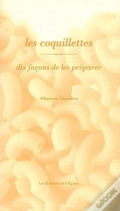 Dix Façons De Le Préparer : Les Coquillettes
