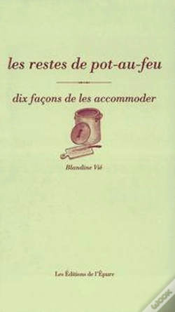 Capa do artigo Dix Façons De Le Préparer : Les Restes De Pot Au Feu